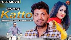 कट्टो Katto Full Movie | Uttar Kumar | Kavita Joshi | New Movie 2020 | New Haryanvi Movie 2020