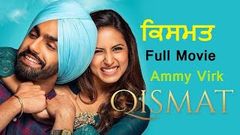 Qismat Full Punjabi Movie Ammy Virk New Punjabi Movie 2018 Sargun Megta New Punjabi Movie