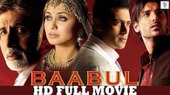 बाबुल Baabul HD बॉलीवुड हिंदी फ़िल्म | अमिताभ बच्चन, सलमान खान, जॉन अब्राहम, रानी मुखर्जी