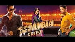 Once Upon ay Time in Mumbai Dobaara | Full Hindi Movie | Akshay Kumar, Sonakshi Sinha | Full HD