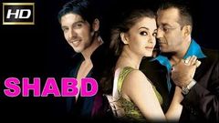 Shabd | Full Bollywood Movie | Sanjay Dutt Aishwarya Rai and Zayed Khan
