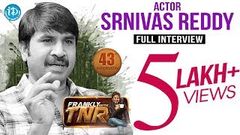 Actor Srinivas Reddy Exclusive Interview Frankly With TNR 43 | Talking Movies With iDream 239