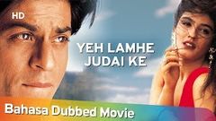 Yeh Lamhe Judaai Ke | Shahrukh Khan | Raveena Tandon | Romantic Movie | Bahasa Dubbed