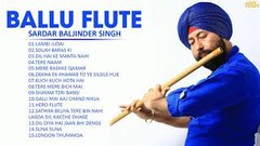 Ballu Flute Sardar Baljinder Singh Greatest Hits Baljinder Singh Best Flute Songs