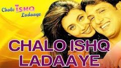 Chalo ishq ladaaye full movie HD | govinda, rani mukharji, | comedy movie