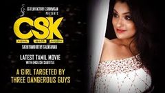 CSK LATEST TAMIL MOVIE WITH ENGLISH SUBTITLE A GIRL TARGETED BY THREE DANGEROUS GUYS