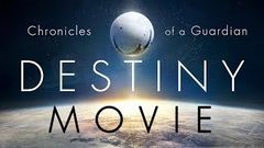 The DESTINY Movie HD 1080p Chronicles of a Guardian