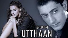 UTTHAAN | Exclusive Superhit Bollywood Hindi Movie | Priyanshu Chatterjee, Neha Dhupia