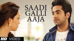 Saadi Galli Aaja Song - Nautanki Saala - Official Full HD Song 1080p Hindi Song sadi gali 