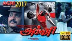 அக்னி Latest Tamil Movie 2017 | Agni New Tamil Movie 2017 new release full hd 1080