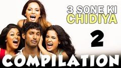 3 Sone Ki Chidiya | Hindi Movie | Compilation Part 2 | Vishal | Neetu Chandra | Sarah - Jane Dias