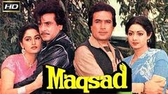 Maqsad 1984 | मक़सद | Full Hindi Movie | Rajesh Khanna, Sridevi, Jeetendra, Jaya Prada