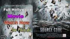 Source Code  2011 Hollywood Full Movie Hindi HD | Jake Gyllenhaal | Best Sci fi Action Drama Movie