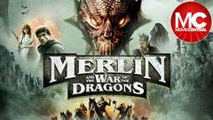 Merlin And The War Of The Dragons | Full Fantasy Adventure Movie